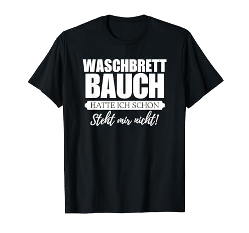 Herren Waschbrettbauch hatte ich schon steht mir nicht Spaß Fun T-Shirt Herren Waschbrettbauch hatte ich schon steht mir nicht Spaß Fun T-Shirt von Hermsheiden
