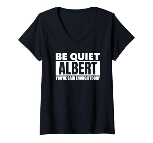 Damen Be Quiet Albert You've Said Enough lustiger Spruch Vorname T-Shirt mit V-Ausschnitt Damen Be Quiet Albert You've Said Enough lustiger Spruch Vorname T-Shirt mit V-Ausschnitt von Herren Jungen Männer Name Albert Geschenkidee