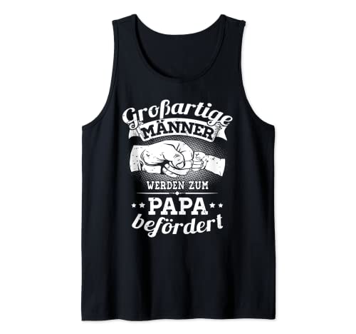 Herren Erster Vatertag Großartige Männer werden zum Papa befördert Tank Top Herren Erster Vatertag Großartige Männer werden zum Papa befördert Tank Top von Herrentag lustige Geschenkidee Männertag Geschenk