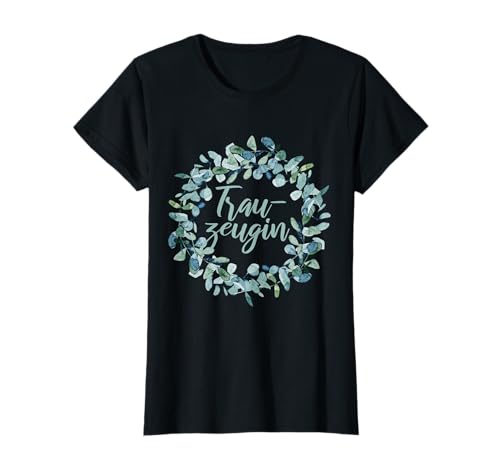 Trauzeugin Eukalyptus Hochzeit JGA Party Damen T-Shirt Trauzeugin Eukalyptus Hochzeit JGA Party Damen T-Shirt von Herzgedanke