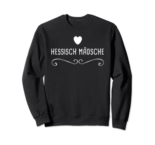 Hessisches Mädchen Hessisch Mädsche Sweatshirt Hessisches Mädchen Hessisch Mädsche Sweatshirt von Hessische Mundart