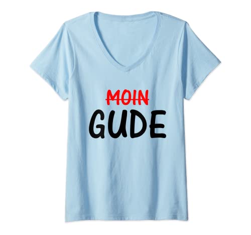 Damen Nicht Moin, - Gude! Begrüßung in Hessen Hessisch Dialekt T-Shirt mit V-Ausschnitt Damen Nicht Moin, - Gude! Begrüßung in Hessen Hessisch Dialekt T-Shirt mit V-Ausschnitt von Hessischer Dialekt - lustige hessische Sprüche