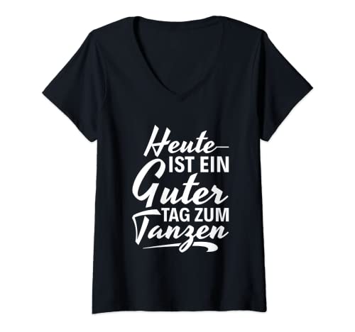 Damen Tänzer Tänzerin Party Heute ist ein guter Tag zum tanzen T-Shirt mit V-Ausschnitt Damen Tänzer Tänzerin Party Heute ist ein guter Tag zum tanzen T-Shirt mit V-Ausschnitt von Heute ist ein guter Tag zum tanzen