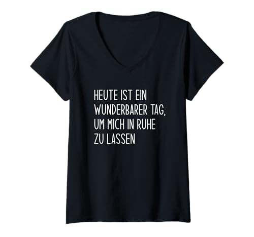 Damen Heute ist EIN wunderbarer Tag um micht in Ruhe zu Lassen T-Shirt mit V-Ausschnitt Damen Heute ist EIN wunderbarer Tag um micht in Ruhe zu Lassen T-Shirt mit V-Ausschnitt von Heute ist ein wunderbarer Tag um micht in Ruhe