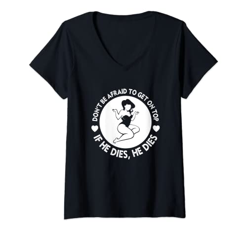 Damen Funny Hey Big Girl Don t Be Afraid To Get On Top If He T-Shirt mit V-Ausschnitt Damen Funny Hey Big Girl Don t Be Afraid To Get On Top If He T-Shirt mit V-Ausschnitt von Hey Big Girl Don t Be Afraid To Get On Top Shirt
