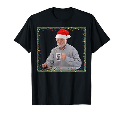 Hide The Pain Harold Christmas Old Man Smiling Dank Meme T-Shirt Hide The Pain Harold Christmas Old Man Smiling Dank Meme T-Shirt von Hide The Pain Harold Old Man Smiling Christmas Fun