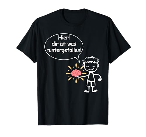 Hier! dir ist was runtergefallen! für damen und herren T-Shirt Hier! dir ist was runtergefallen! für damen und herren T-Shirt von Hier! dir ist was runtergefallen idee