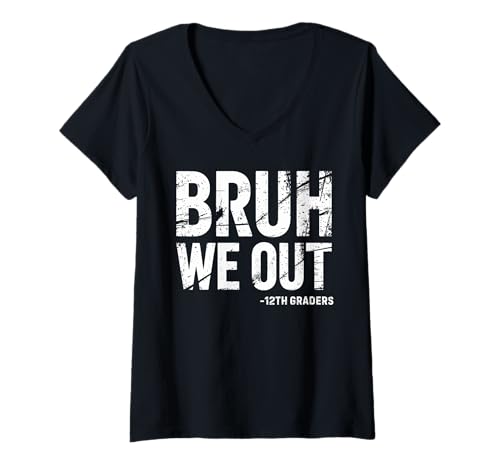 Damen Bruh We Out Absolvent der 12. Klasse, Absolvent der 12. Klasse, HS T-Shirt mit V-Ausschnitt Damen Bruh We Out Absolvent der 12. Klasse, Absolvent der 12. Klasse, HS T-Shirt mit V-Ausschnitt von High School Graduation 12th Grade Graduate Juniors