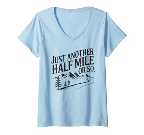Damen Lustiges Wander-Zitat Just Another Half Mile Or So Mountain T-Shirt mit V-Ausschnitt Damen Lustiges Wander-Zitat Just Another Half Mile Or So Mountain T-Shirt mit V-Ausschnitt von Hiking Trekking Camping Backpacking Mountain Shirt