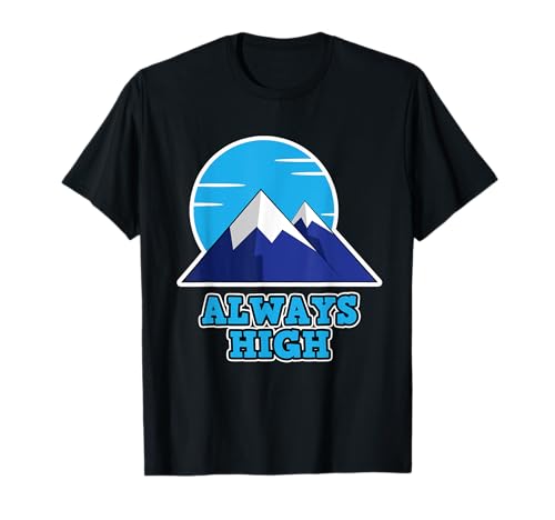 Always High für Outdoor Männer & Frauen - Hiking T-Shirt Always High für Outdoor Männer & Frauen - Hiking T-Shirt von Hiking & Outdoor Geschenk für Männer & Frauen
