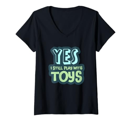 Damen Lustiger Humor für Erwachsene mit Aufschrift Yes I Still Play with Toys T-Shirt mit V-Ausschnitt Damen Lustiger Humor für Erwachsene mit Aufschrift Yes I Still Play with Toys T-Shirt mit V-Ausschnitt von Hilarious Adult Jokes and Trending Gift Ideas