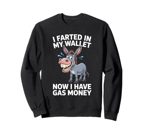 Lustiger Esel Spruch Humorvoll Gas Geldb RSE Witz Damen Herren Sweatshirt Lustiger Esel Spruch Humorvoll Gas Geldb RSE Witz Damen Herren Sweatshirt von Hilarious Animal Fart Comedy Cartoon Meme Dad Mom