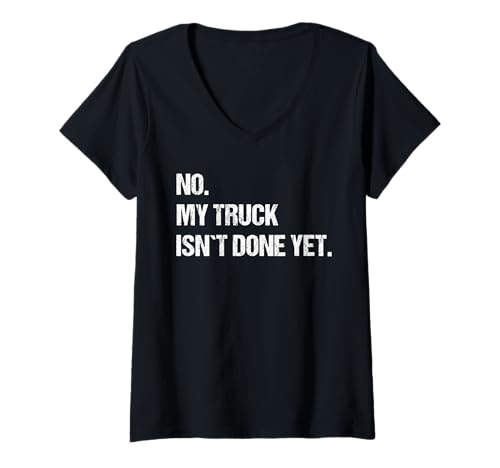 Damen No My Truck Isn't Done Yet Mechanic Lustiger Spruch T-Shirt mit V-Ausschnitt von Hilarious Auto Mechanic Gear