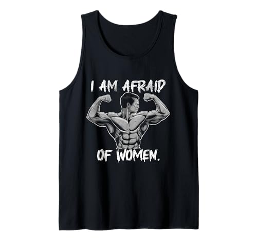 Lustiger Spruch I Am Afraid Of Women Tank Top Lustiger Spruch I Am Afraid Of Women Tank Top von Hilarious Fitness Workout Gym Apparel