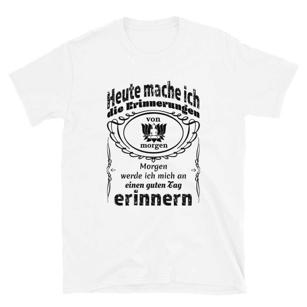 Heute Mache Ich Die Erinnerungen Motivational Deutsch T Shirt Heute Mache Ich Die Erinnerungen Motivational Deutsch T Shirt von HilaryChaseDesigns