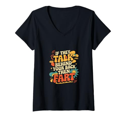 Damen If They Talk Behind Your Back Then Fart Sarkastisch - T-Shirt mit V-Ausschnitt Damen If They Talk Behind Your Back Then Fart Sarkastisch - T-Shirt mit V-Ausschnitt von Hinterhältiger Furz-Humor