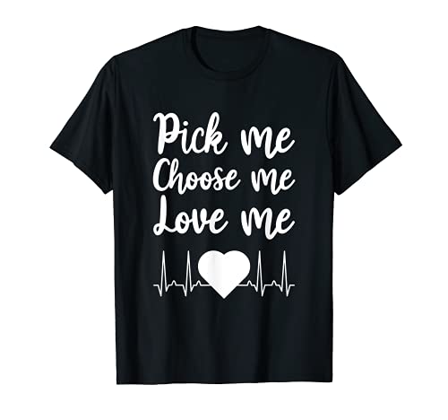 Pick Me Choose Me Love Me Geschenk für Männer und Frauen zum Valentinstag T-Shirt Pick Me Choose Me Love Me Geschenk für Männer und Frauen zum Valentinstag T-Shirt von His and Her Apparel Gift for Valentine
