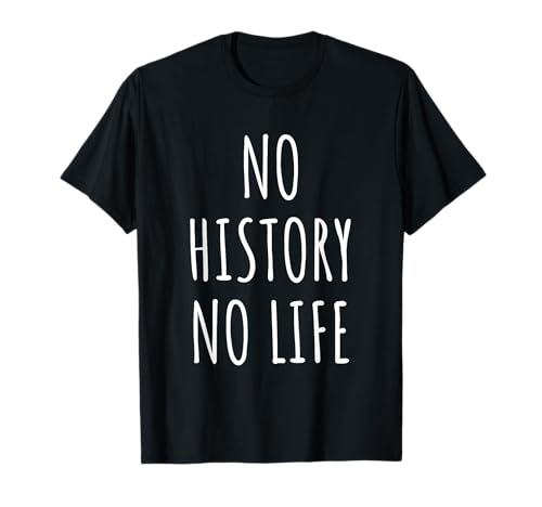 Geschichtsliebhaber Männer Frauen Kinder Geschichte Student Geschichte Lehrer T-Shirt Geschichtsliebhaber Männer Frauen Kinder Geschichte Student Geschichte Lehrer T-Shirt von History Lovers Gifts Idea