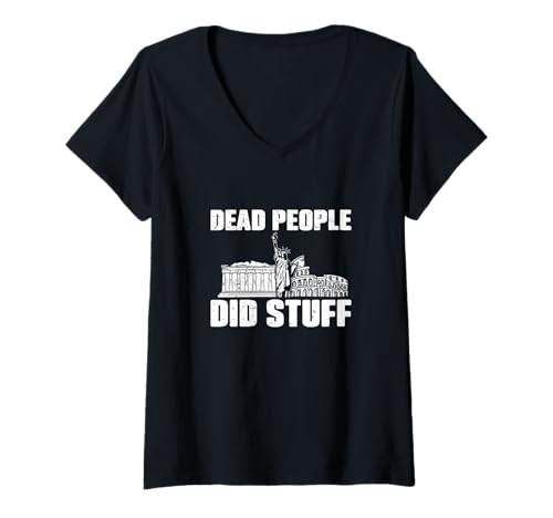 Damen Tote Menschen haben Sachen gemacht, Geschichtslehrer, Historiker, Geschichtsfan T-Shirt mit V-Ausschnitt Damen Tote Menschen haben Sachen gemacht, Geschichtslehrer, Historiker, Geschichtsfan T-Shirt mit V-Ausschnitt von History Timeline Drip