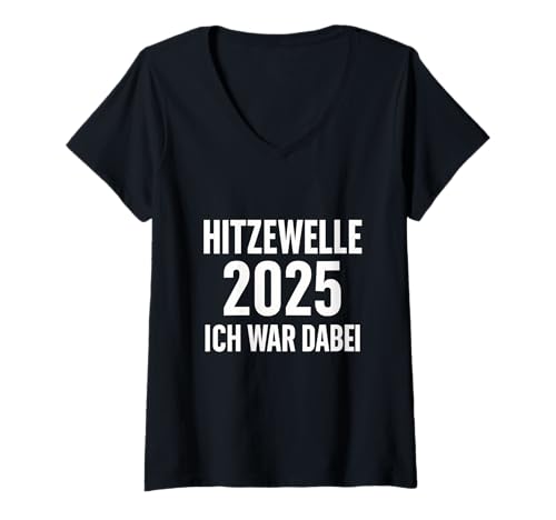 Damen Hitzewelle 2025 Ich War Dabei Satirisches Sommer Hitze Meme T-Shirt mit V-Ausschnitt Damen Hitzewelle 2025 Ich War Dabei Satirisches Sommer Hitze Meme T-Shirt mit V-Ausschnitt von Hitze Chroniken 2025 Klima Satire Kunstwerk