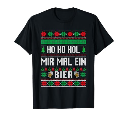 Ho Ho Hol Mir Mal Ein Bier Ugly Xmas Lustig Men Weihnachten T-Shirt Ho Ho Hol Mir Mal Ein Bier Ugly Xmas Lustig Men Weihnachten T-Shirt von Ho Ho Lustige Alle Xmas Designs