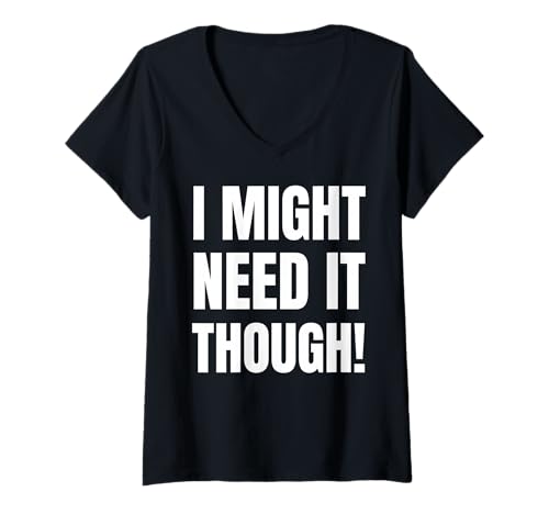 Damen I Might Need It Thom! Lustiges Horten und Hoarder T-Shirt mit V-Ausschnitt Damen I Might Need It Thom! Lustiges Horten und Hoarder T-Shirt mit V-Ausschnitt von Hoarding and Collector Apparel
