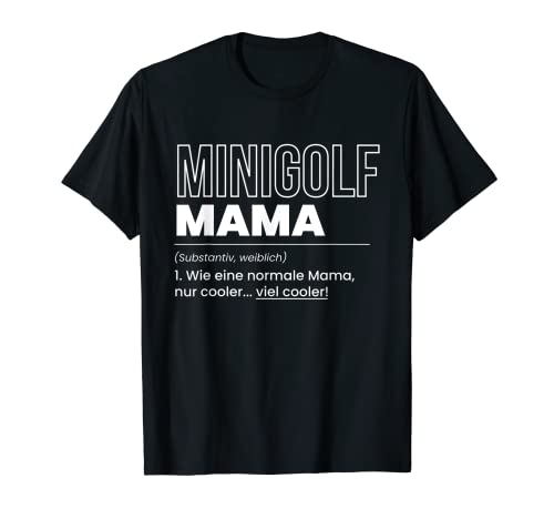 Minigolf Mama Mutter Muttertag T-Shirt Minigolf Mama Mutter Muttertag T-Shirt von Hobby Beruf Präzisionssportarten