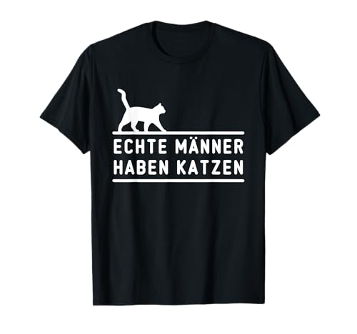 Echte Männer haben Katzen - Katzen und Kater Besitzer T-Shirt Echte Männer haben Katzen - Katzen und Kater Besitzer T-Shirt von Hobby Und Tier Flüsterer Kollektion
