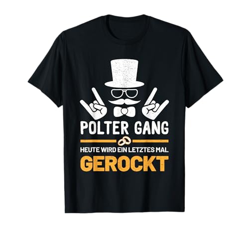 Polter Gang JGA Junggesellenabschied Bräutigam Lustig T-Shirt Polter Gang JGA Junggesellenabschied Bräutigam Lustig T-Shirt von Hochzeit Bachelor Party Polterabend Gruppen Mann