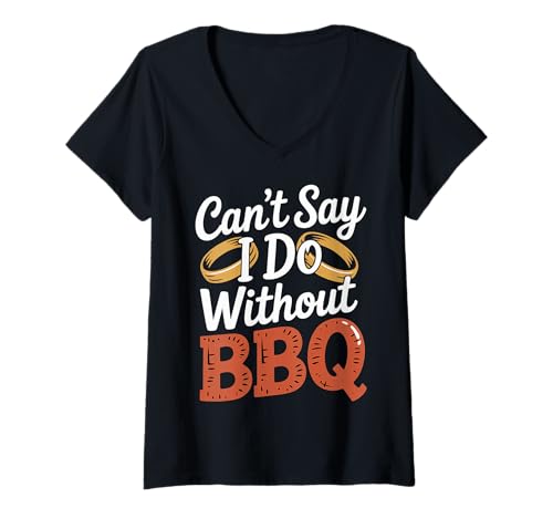 Damen Can't Say I Do Without BBQ Grillen Sie Hochzeitsvorschlag |- T-Shirt mit V-Ausschnitt Damen Can't Say I Do Without BBQ Grillen Sie Hochzeitsvorschlag |- T-Shirt mit V-Ausschnitt von Hochzeitsgrill Liebesvorschlag