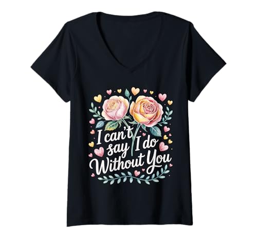 Damen I Can't Say I Do Without You Vorschlag Hochzeitspaar - T-Shirt mit V-Ausschnitt Damen I Can't Say I Do Without You Vorschlag Hochzeitspaar - T-Shirt mit V-Ausschnitt von Hochzeitsquadionskampf fragen