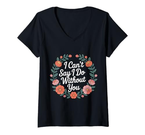 Damen I Can't Say I Do Without You Vorschlag Hochzeitspaar - T-Shirt mit V-Ausschnitt Damen I Can't Say I Do Without You Vorschlag Hochzeitspaar - T-Shirt mit V-Ausschnitt von Hochzeitsquadionskampf fragen