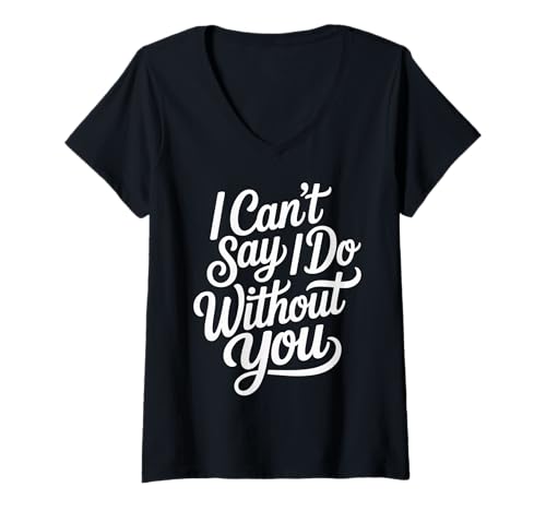 Damen I Can't Say I Do Without You Vorschlag Hochzeitspaar - T-Shirt mit V-Ausschnitt Damen I Can't Say I Do Without You Vorschlag Hochzeitspaar - T-Shirt mit V-Ausschnitt von Hochzeitsquadionskampf fragen