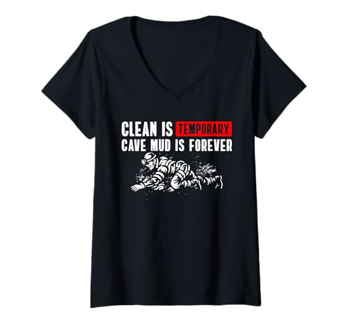 Damen Clean Is Temporary Cave Mud Is Forever Caving Spelunker T-Shirt mit V-Ausschnitt Damen Clean Is Temporary Cave Mud Is Forever Caving Spelunker T-Shirt mit V-Ausschnitt von Höhlenforscher Design Idee Spelunking