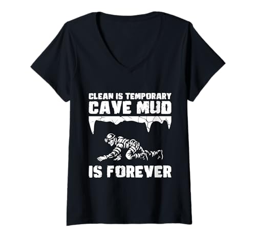 Damen Clean Is Temporary Cave Mud Is Forever Caving Spelunker T-Shirt mit V-Ausschnitt Damen Clean Is Temporary Cave Mud Is Forever Caving Spelunker T-Shirt mit V-Ausschnitt von Höhlenforscher Design Idee Spelunking