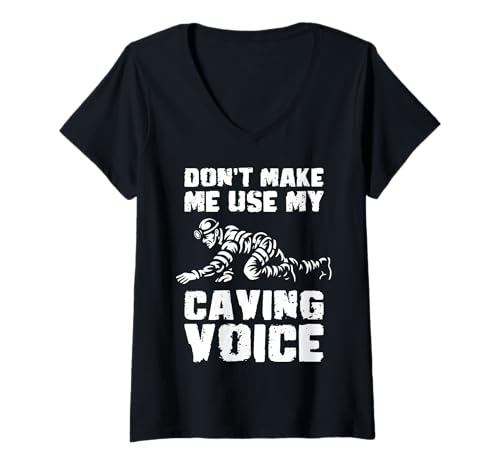 Damen Dont Make Me Use My Caving Voice Spelunker T-Shirt mit V-Ausschnitt Damen Dont Make Me Use My Caving Voice Spelunker T-Shirt mit V-Ausschnitt von Höhlenforscher Design Idee Spelunking