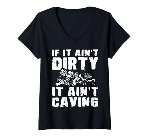 Damen If It Aint Dirty It Aint Caving Spelunker T-Shirt mit V-Ausschnitt Damen If It Aint Dirty It Aint Caving Spelunker T-Shirt mit V-Ausschnitt von Höhlenforscher Design Idee Spelunking