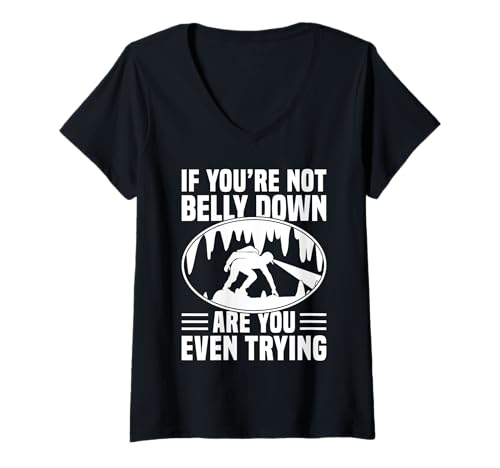 Damen If Youre Not Belly Down Are You Even Trying Caving T-Shirt mit V-Ausschnitt Damen If Youre Not Belly Down Are You Even Trying Caving T-Shirt mit V-Ausschnitt von Höhlenforscher Design Idee Spelunking