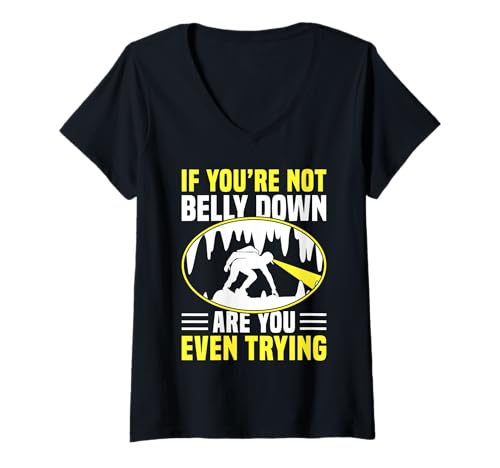 Damen If Youre Not Belly Down Are You Even Trying Caving T-Shirt mit V-Ausschnitt von Höhlenforscher Design Idee Spelunking
