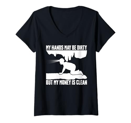 Damen My Hands May Be Dirty But My Money Is Clean Caving Spelunker T-Shirt mit V-Ausschnitt von Höhlenforscher Design Idee Spelunking