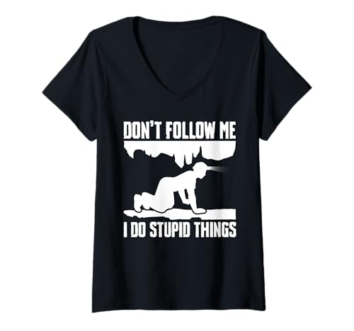 Damen Dont Follow Me I Do Stupid Things Caving Spelunking T-Shirt mit V-Ausschnitt Damen Dont Follow Me I Do Stupid Things Caving Spelunking T-Shirt mit V-Ausschnitt von Höhlenforscher Designs Idee Spelunking