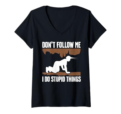 Damen Dont Follow Me I Do Stupid Things Caving Spelunking T-Shirt mit V-Ausschnitt Damen Dont Follow Me I Do Stupid Things Caving Spelunking T-Shirt mit V-Ausschnitt von Höhlenforscher Designs Idee Spelunking