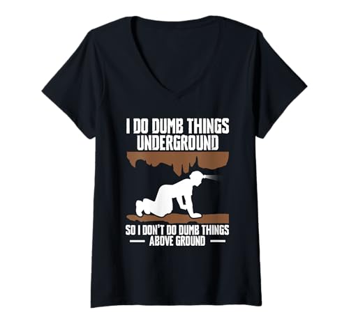 Damen I Do Dumb Things Underground Caving Spelunking T-Shirt mit V-Ausschnitt Damen I Do Dumb Things Underground Caving Spelunking T-Shirt mit V-Ausschnitt von Höhlenforscher Designs Idee Spelunking