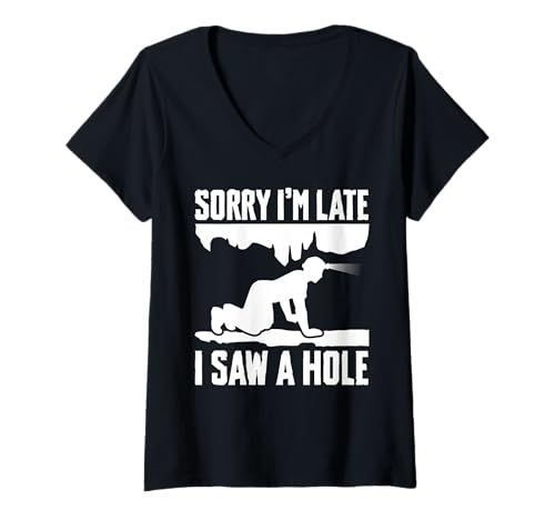 Damen Sorry Im Late I Saw A Hole Caving Spelunking T-Shirt mit V-Ausschnitt Damen Sorry Im Late I Saw A Hole Caving Spelunking T-Shirt mit V-Ausschnitt von Höhlenforscher Designs Idee Spelunking