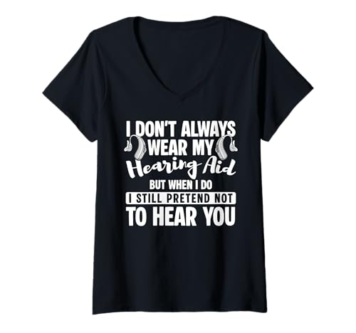 Damen I Dont Always Wear My Hearing Aids T-Shirt mit V-Ausschnitt von Hörgerät Design Taub Idee