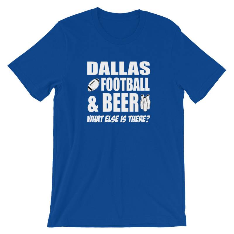 Dallas Football & Beer, What Else Is There Kurzarm Unisex T-Shirt Für Jeden Cowboys Fan von HogfishTees