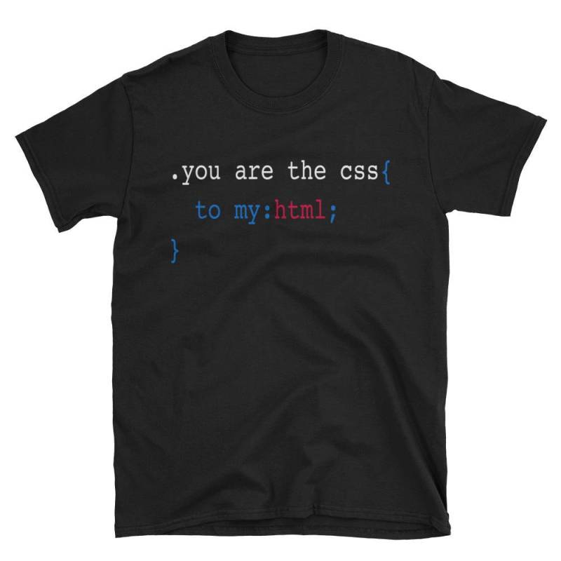 Du Bist Das Css Zu Meinem Html Unisex T-Shirt Für Deinen Lieblings-Web-Programmierer, Geek Oder Techie von HogfishTees