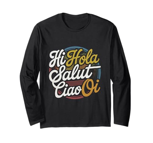 Lustiges Hallo Wie sagt man Hallo auf Französisch Wie sagt man Hallo auf Italienisch Langarmshirt von Hola Salut Cio Oi How To Say Hi In Spanish Shirt