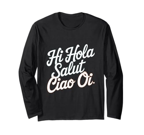 Lustiges Hallo Wie sagt man Hallo auf Französisch Wie sagt man Hallo auf Italienisch Langarmshirt von Hola Salut Cio Oi How To Say Hi In Spanish Shirt
