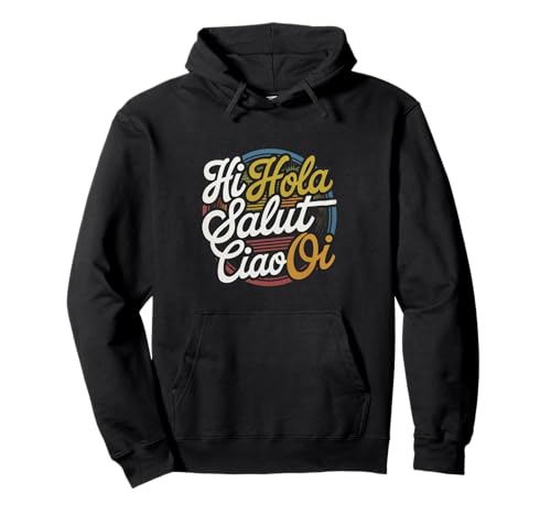 Lustiges Hallo Wie sagt man Hallo auf Französisch Wie sagt man Hallo auf Italienisch Pullover Hoodie von Hola Salut Cio Oi How To Say Hi In Spanish Shirt